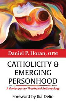 Paperback Catholicity and Emerging Personhood: A Contemporary Theological Anthropology Book