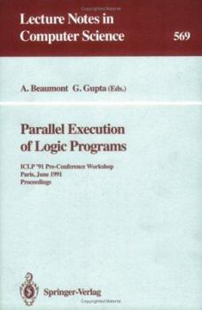 Paperback Parallel Execution of Logic Programs: Iclp '91 Pre-Conference Workshop, Paris, June 24, 1991 Proceedings Book