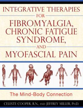 Paperback Integrative Therapies for Fibromyalgia, Chronic Fatigue Syndrome, and Myofascial Pain: The Mind-Body Connection Book