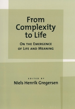 Hardcover From Complexity to Life: On the Emergence of Life and Meaning Book