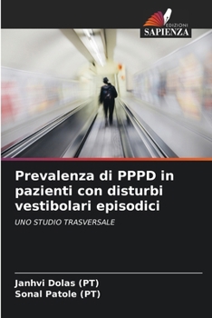 Prevalenza di PPPD in pazienti con disturbi vestibolari episodici (Italian Edition)
