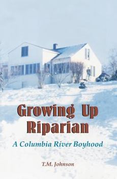 Paperback Growing up Riparian: A Columbia River Boyhood Book