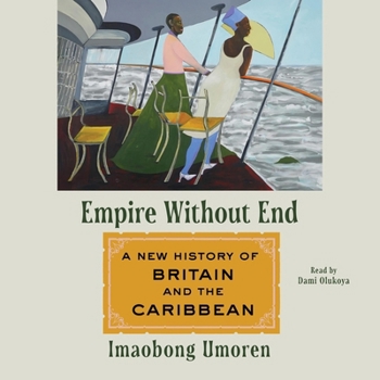 Audio CD Empire Without End: A New History of Britain and the Caribbean Book