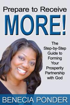 Paperback Prepare to Receive More!: The Step-By-Step Guide to Forming Your Prosperity Partnership with God Book