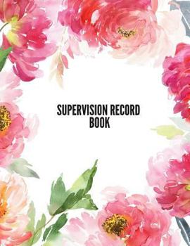 Paperback Supervision Record Book: Supervisor & Counsellors Reference Guide for Therapists, Managers & Social Work Step by Step Definitive Reference for Book