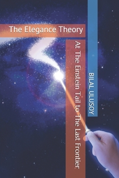 Paperback At The Einstein Tail to The Last Frontier: The Elegance Theory Book