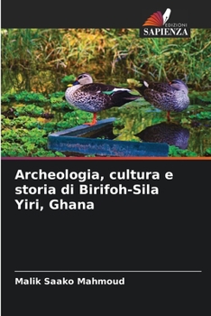 Paperback Archeologia, cultura e storia di Birifoh-Sila Yiri, Ghana [Italian] Book