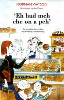 Paperback 'eh HUD Meh Eh on a Peh': The Best of the Best of Those Mouthwatering Dundee Sayings Book