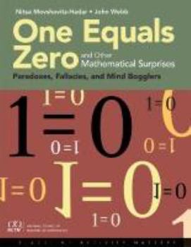 Hardcover One Equals Zero, and Other Mathematical Surprises: Paradoxes, Fallacies and Mind Bogglers Book