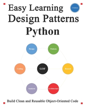 Paperback Easy Learning Design Patterns Python (2 Edition): Build Better and Reusable Object-Oriented Code Book