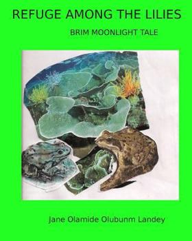 Paperback Refuge Among The Lilies: Brim Moon Light Tale Book