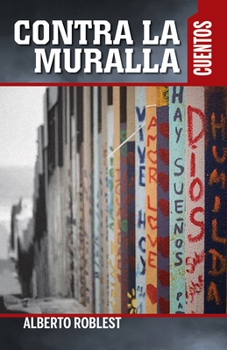 Paperback Contra La Muralla: Cuentos [Spanish] Book