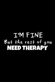 Paperback I'm Fine: Funny Gag Gifts For Therapists, Birthday and Christmas Novelty Gift Ideas, Small Lined Notebook Book