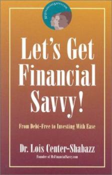 Paperback Let's Get Financial Savvy!: From Debt-Free to Investing with Ease Book