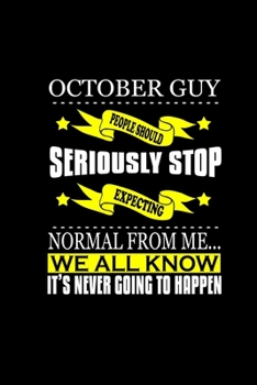 October Guy: People should seriously stop expecting normal from me.. We all know it's never going to happen: Food Journal | Track your Meals | Eat ... Cals Sugar Protein Fiber Carbs Fat | 110
