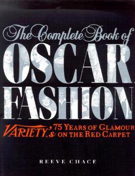 Hardcover The Complete Book of Oscar Fashion: Variety's 75 Years of Glamour on the Red Carpet Book