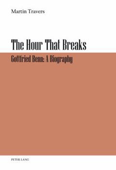 Paperback The Hour That Breaks: Gottfried Benn: A Biography Book