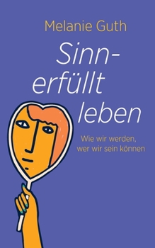 Paperback Sinnerfüllt leben: Wie wir werden, wer wir sein können [German] Book