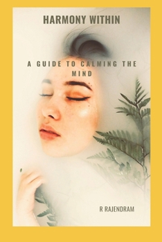 Harmony Within: A Guide to Calming the Mind