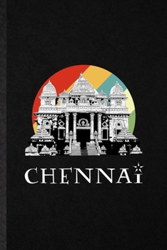 Chennai: Funny India Tourist Lined Notebook/ Blank Journal For World Traveler Visitor, Inspirational Saying Unique Special Birthday Gift Idea Personal 6x9 110 Pages