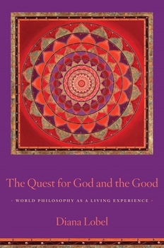 Paperback The Quest for God and the Good: World Philosophy as a Living Experience Book