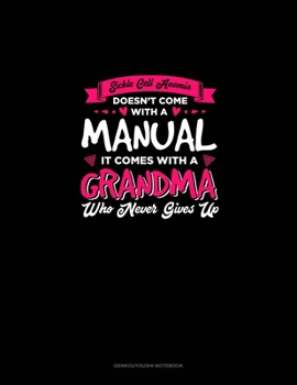 Paperback Sickle Cell Anemia Doesn't Come With A Manual It Comes With A Grandma Who Never Gives Up: Genkouyoushi Notebook Book
