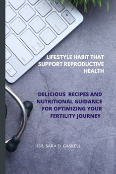Paperback Lifestyle Habit That Support Reproductive Health: Delicious Recipes and Nutritional Guidance for Optimizing Your Fertility Journey Book