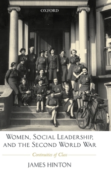 Hardcover Women, Social Leadership, and the Second World War: Continuities of Class Book