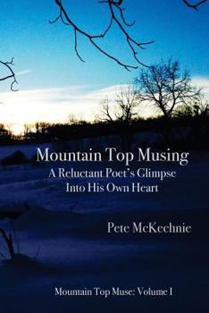 Paperback Mountain Top Musing: A Reluctant Poet's Glimpse Into His Own Heart Book