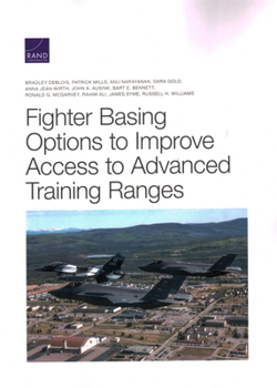 Paperback Fighter Basing Options to Improve Access to Advanced Training Ranges Book