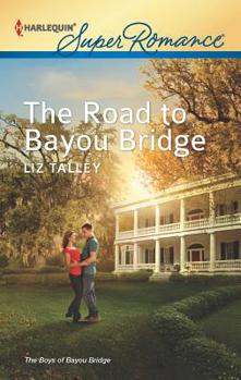 The Road to Bayou Bridge - Book #3 of the Boys of Bayou Bridge
