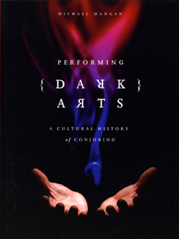 Paperback Performing Dark Arts: A Cultural History of Conjuring Book