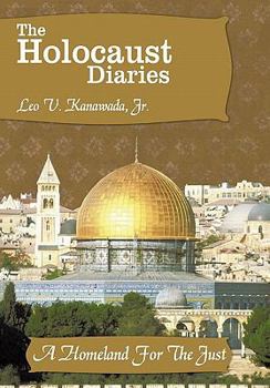 The Holocaust Diaries: Book III: A Homeland for the Just