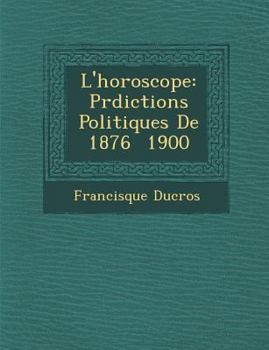 Paperback L'Horoscope: PR Dictions Politiques de 1876 1900 [French] Book