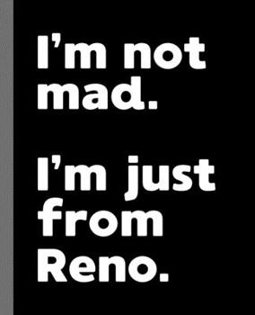 I'm not mad. I'm just from Reno.: A Fun Composition Book for a Native Reno, NV Resident and Sports Fan