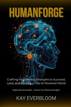 Paperback Humanforge: Crafting Your Mental Strengths to Succeed, Lead, and Flourish in the AI-Powered World Book