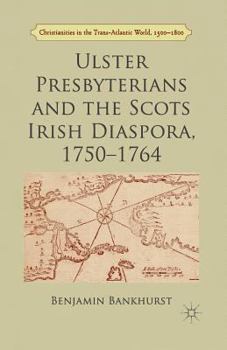 Paperback Ulster Presbyterians and the Scots Irish Diaspora, 1750-1764 Book