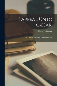 Paperback 'I Appeal Unto Cæsar': The Case of The Conscientious Objector Book