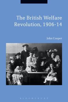 Paperback The British Welfare Revolution, 1906-14 Book