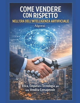 Paperback Come vendere con rispetto nell'era dell'intelligenza artificiale [Italian] Book