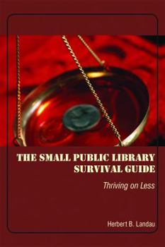Paperback The Small Public Library Survival Guide: Thriving on Less Book