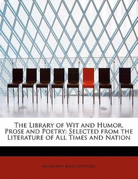 The Library of Wit and Humor, Prose and Poetry : Selected from the Literature of All Times and Nation