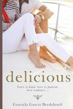 Paperback Delicious: Love is kind, love is patient, love endures ... sometimes forever Book