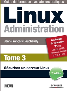 Paperback Linux Administration Tome 3: Sécuriser un serveur Linux [French] Book