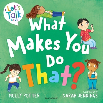 What Makes You Do That?: A Let's Talk Picture Book to Help Children Understand Their Behaviour and Emotions