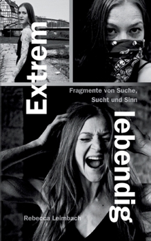 Paperback Extrem lebendig: Fragmente von Suche, Sucht und Sinn [German] Book