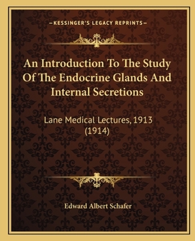 Paperback An Introduction To The Study Of The Endocrine Glands And Internal Secretions: Lane Medical Lectures, 1913 (1914) Book