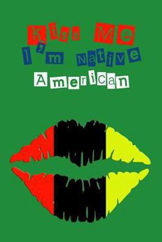 Paperback Kiss Me I'm Native American: Gift Note Book for Proud Americans Book