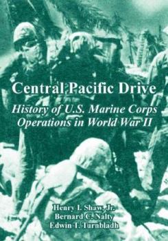 Central Pacific Drive: History of U. S. Marine Corps Operations in World War II, Volume III - Book #3 of the History Of U.S. Marine Corps Operations In World War II