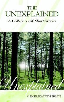 Paperback The Unexplained: A Collection of Short Stories Book
